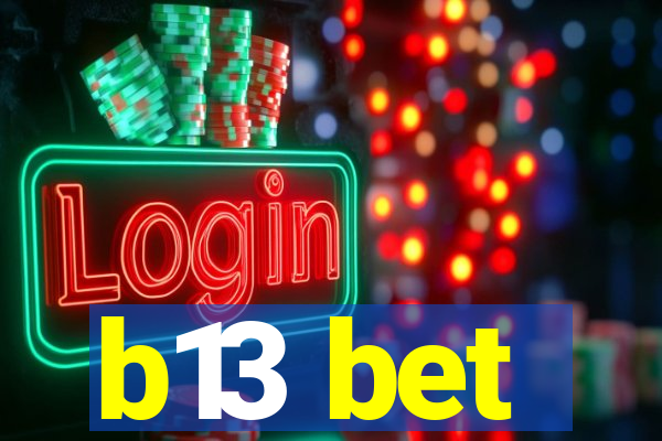 b13 bet